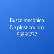 Busco mecánico de plasticadora - Img 45392941