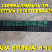 TENGO LA CORREA DENTADA D DISTRIBUCION PARA MOTORES D HYUNDAI H-100 - Img 44247260