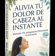 Libro: Dolor de Cabeza y Como aliviarlo al Instante. Método YK: Integración Emocional Consciente - Img 50733395