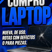 COMPRO LAPTOP NUEVA, DE USO, ROTAS CON DEFECTOS O PARA PIEZAS - Img 56360623