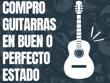 Compro Guitarras en Buen o Perfecto Estado. Pago en CUP, MLC y Divisas. Tengo Transporte. - Img main-image