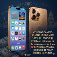 Vendo o Cambio , IPHONE 17 Pro Max (1000$) , 100% de bat , esim con trabajo hecho , se da con la linea puesta, 51283035 - Img 55852263
