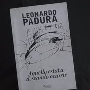 Aquello estaba deseando ocurrir/ Leonardo Padura/ Ejemplar con dedicatoria del autor - Img 55955912