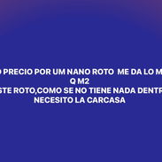 COMPRO NANO DE CUALQUIER TIPO SOLO NECESITO LA CARCASA - Img 57987693